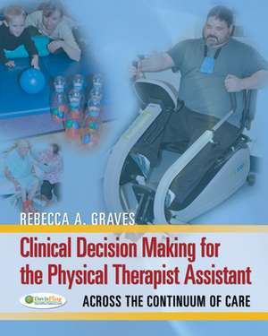 Clinical Decision Making for the Physical Therapist Assistant de Margaret Dickens