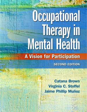 Occupational Therapy in Mental Health de Catana Brown