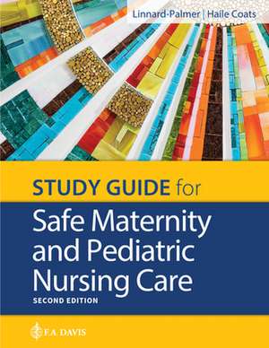 Study Guide for Safe Maternity & Pediatric Nursing Care de Luanne Linnard-Palmer