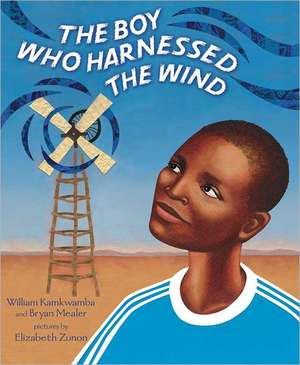 The Boy Who Harnessed the Wind de William Kamkwamba