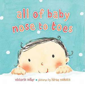 All of Baby, Nose to Toes de Victoria Adler