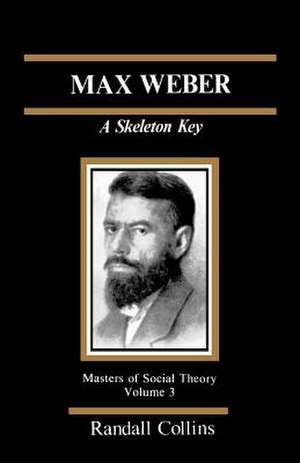 Max Weber: A Skeleton Key de Randall Collins