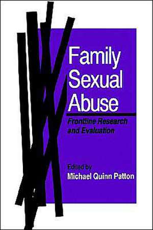 Family Sexual Abuse: Frontline Research and Evaluation de Michael Quinn Patton