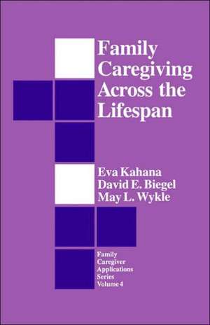 Family Caregiving Across the Lifespan de Eva Kahana