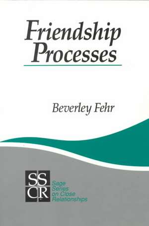 Friendship Processes de Beverley Fehr