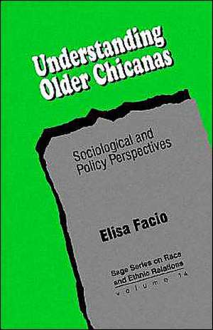 Understanding Older Chicanas: Sociological and Policy Perspectives de Elisa Facio