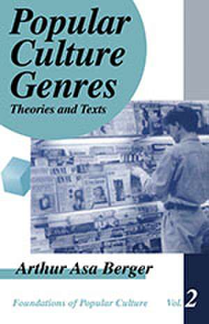 Popular Culture Genres: Theories and Texts de Arthur A, Berger