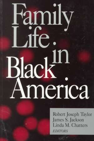 Family Life in Black America de Robert Joseph Taylor