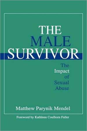 The Male Survivor: The Impact of Sexual Abuse de Matthew Parynik Mendel