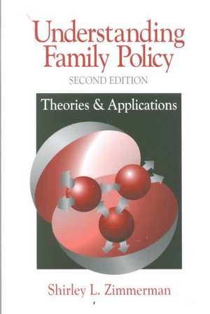 Understanding Family Policy: Theories and Applications de Shirley L. Zimmerman