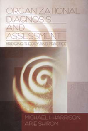 Organizational Diagnosis and Assessment: Bridging Theory and Practice de Michael I. Harrison