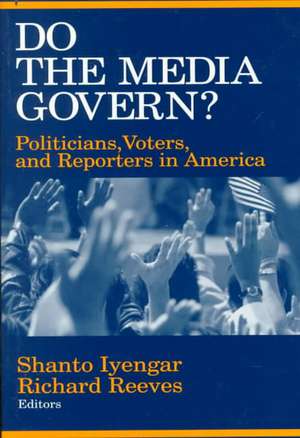 Do the Media Govern?: Politicians, Voters, and Reporters in America de Shanto Iyengar