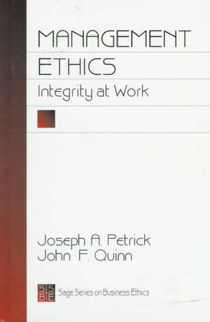 Management Ethics: Integrity at Work de Joseph A. Petrick