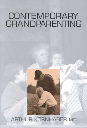 Contemporary Grandparenting de Arthur Kornhaber