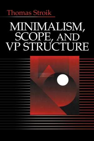 Minimalism, Scope, and VP Structure de Thomas Stroik