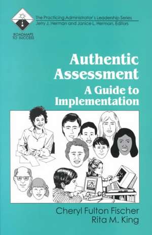 Authentic Assessment: A Guide to Implementation de Cheryl Fulton Fischer