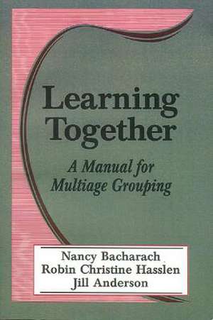 Learning Together: A Manual for Multiage Grouping de Nancy L. Bacharach