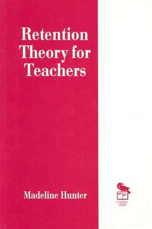 Retention Theory for Teachers de Madeline Hunter