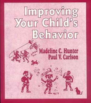 Improving Your Child's Behavior de Madeline Hunter