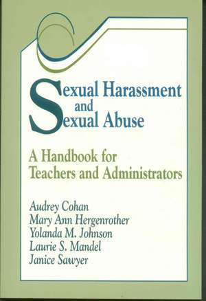 Sexual Harassment and Sexual Abuse: A Handbook for Teachers and Administrators de Audrey F. Cohan