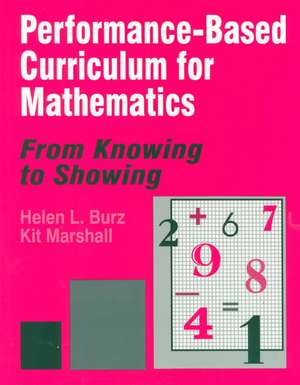 Performance-Based Curriculum for Mathematics: From Knowing to Showing de Helen L. Burz