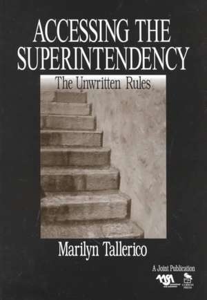 Accessing the Superintendency: The Unwritten Rules de Marilyn Tallerico