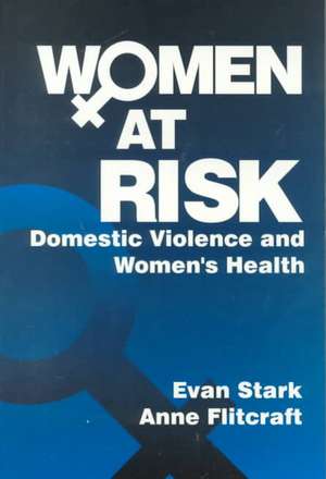 Women at Risk: Domestic Violence and Women's Health de Evan D. Stark