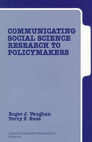 Communicating Social Science Research to Policy Makers de Roger D. Vaughan