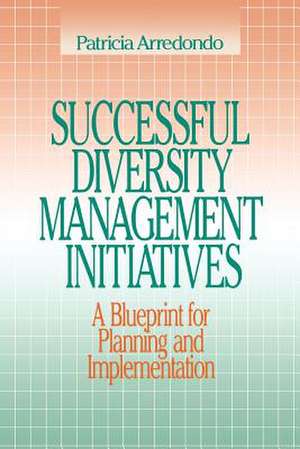 Successful Diversity Management Initiatives: A Blueprint for Planning and Implementation de Patricia Arrendondo