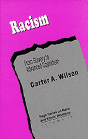 Racism: From Slavery to Advanced Capitalism de Carter A. Wilson