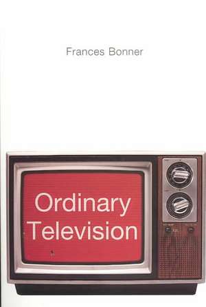 Ordinary Television: Analyzing Popular TV de Frances Bonner