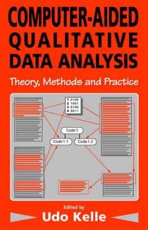 Computer-Aided Qualitative Data Analysis: Theory, Methods and Practice de Udo Kelle