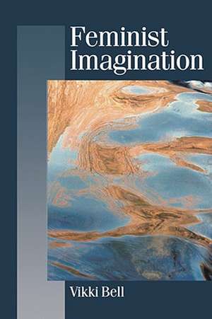 Feminist Imagination: Genealogies in Feminist Theory de Vikki Bell