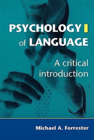 Psychology of Language: A Critical Introduction de Michael Forrester