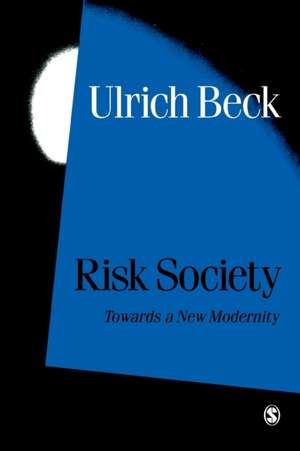 Risk Society: Towards a New Modernity de Ulrich Beck