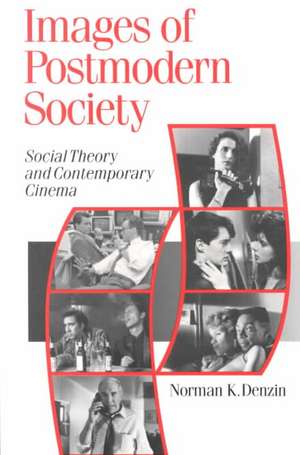 Images of Postmodern Society: Social Theory and Contemporary Cinema de Norman K. Denzin