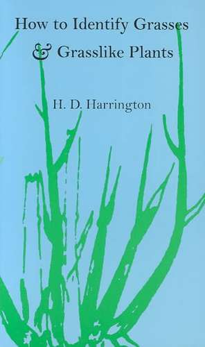 How to Identify Grasses and Grasslike Plants: Sedges and Rushes de H.D. Harrington