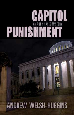 Capitol Punishment: An Andy Hayes Mystery de Andrew Welsh-Huggins