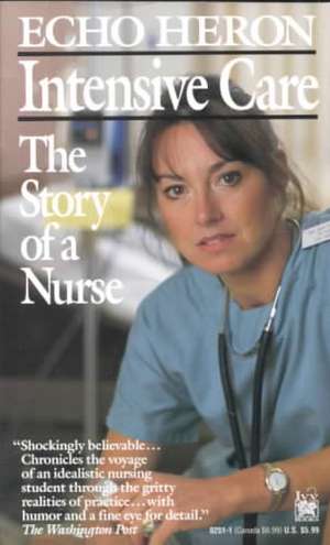 Intensive Care: The Story of a Nurse de Echo Heron