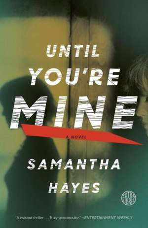 Until You're Mine de Samantha Hayes