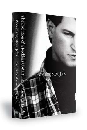 Becoming Steve Jobs de Brent Schlender