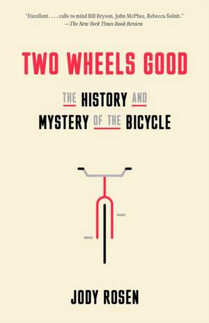 Two Wheels Good de Jody Rosen