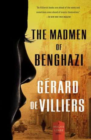 The Madmen of Benghazi: A Malko Linge Novel de Gerard de Villiers