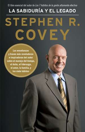 La Sabiduria y el Legado de Stephen R. Covey