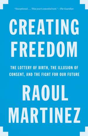 Creating Freedom de Raoul Martinez