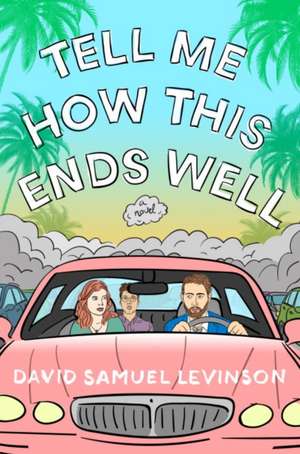 Tell Me How This Ends Well de David Samuel Levinson