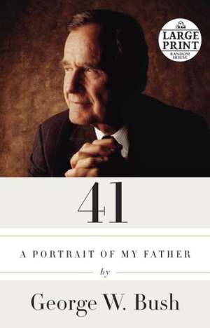 41: A Portrait of My Father de George W. Bush