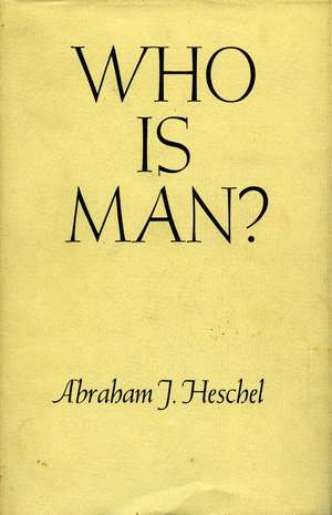 Who Is Man? de Abraham Heschel