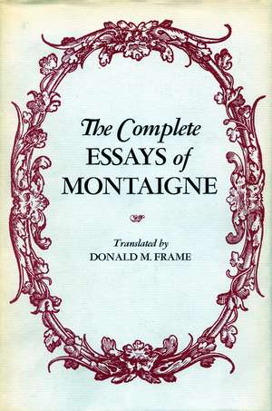 The Complete Essays of Montaigne de Michel Eyquem Montaigne