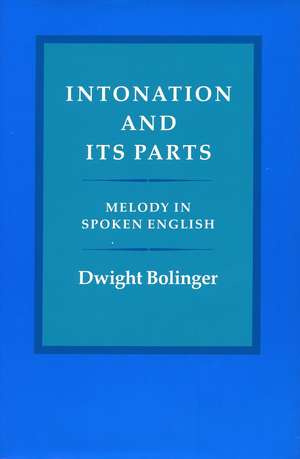 Intonation and Its Parts: Melody in Spoken English de Dwight Bolinger